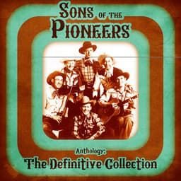 Anthology: The Definitive Collection - Sons of the Pioneers