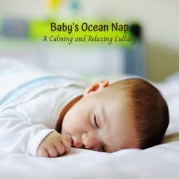 Baby's Ocean Nap: A Calming and Relaxing Lullaby - Seas of Dreams