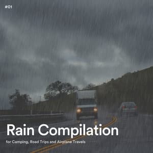 #01 Rain Compilation for Camping, Road Trips and Airplane Travels - Rain Radiance