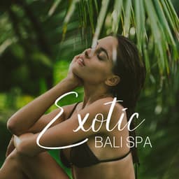 Exotic Bali Therapeutic Escape - Dean Forest