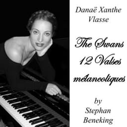 Stephan Beneking: The Swans, 12 Valses Mélancoliques - Danaë Xanthe Vlasse