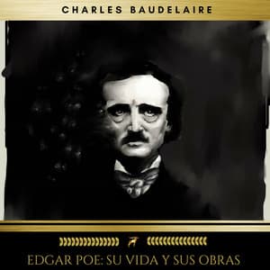 Edgar Poe: Su Vida Y Sus Obras - Charles Baudelaire