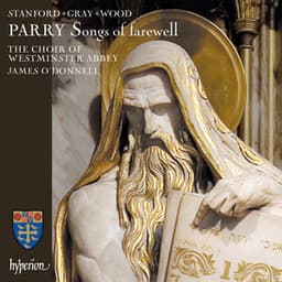 Parry: Songs of Farewell & Works by Stanford, Gray & Wood - James O'Donnell