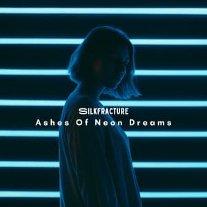 Ashes Of Neon Dreams - Silkfracture