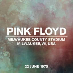 Live At Milwaukee County Stadium, Milwaukee, WI, USA, 22nd June 1975 - Pink Floyd