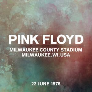Live At Milwaukee County Stadium, Milwaukee, WI, USA, 22nd June 1975 - Pink Floyd