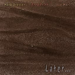 Later… - Mark Dresser