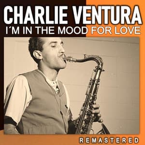 I'm in the Mood for Love - Charlie Ventura