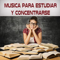 Musica para Estudiar y Concentrarse - Musica para Concentrarse