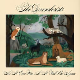 As It Ever Was, So It Will Be Again - The Decemberists