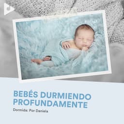 Bebés Durmiendo Profundamente - Dormida: Por Daniela