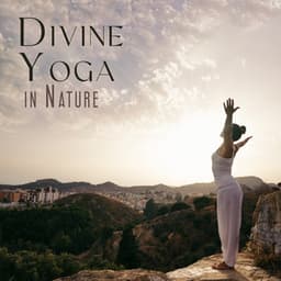 Divine Yoga in Nature: BGM for Yoga Practice - Yoga Music Followers