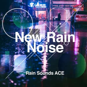 New Rain Noise - Rain Sounds ACE