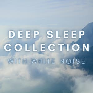 Deep Sleep Collection with White Noise - Sleeping Baby
