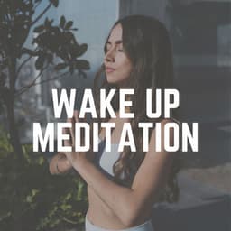 Wake up Meditation - Easy Ambient Mind Body Soul Healing Meditation Music