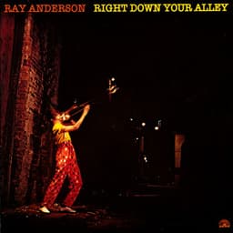 Right Down Your Alley - Ray Anderson
