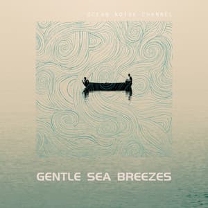 Gentle Sea Breezes - Ocean Noise Channel