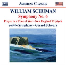Schuman, W.: Symphony No. 6 / Prayer in A Time of War / New England Triptych - William Schuman