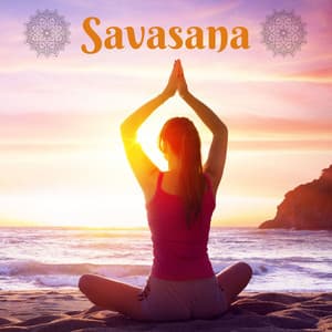 Savasana: Relaxing Flute Music for Savasana Yoga - Relaxation Meditation Yoga Music
