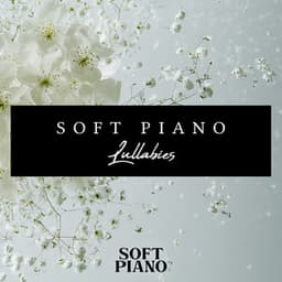 Soft Piano Lullabies - Soft Piano