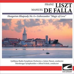 Franz Liszt - Manuel De Falla - Hungarian Rhapsody No. 6 - Liebeszauber "Magic of Love" - Nuremberg Symphony Orchestra