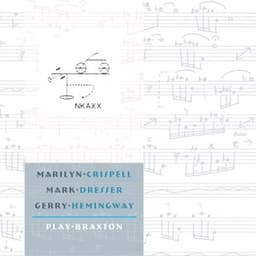 Marilyn Crispell, Mark Dresser, Gerry Hemingway Play Braxton - Marilyn Crispell