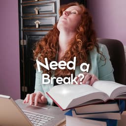 Need a Break? - Soothing Sounds