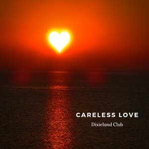 Careless Love - Dixieland Club