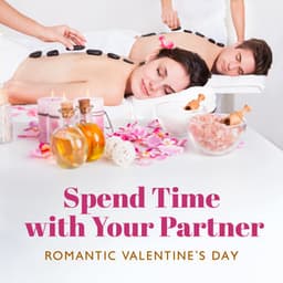 Spend Time with Your Partner: Romantic Valentine’s Day in the Spa, Couple Massage and Relaxation with Wine - Sensual Music Paradise