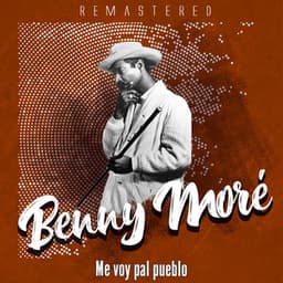 Me voy pal pueblo - Beny Moré