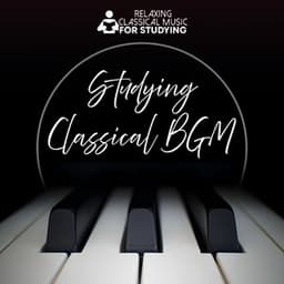Studying Classical BGM - Relaxing Classical Music For Studying