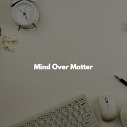 Mind Over Matter - Office Work Music