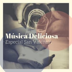 Música Deliciosa, Especial San Valentín: Música Romántica de Piano para una Cena o una Cita Especial - Musica romantica instrumental