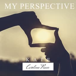 My Perspective - Kate - Caroline Peace