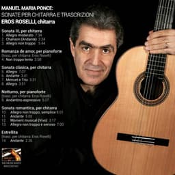Manuel Maria Ponce: Sonate e Trascr per chitarra - Eros Roselli