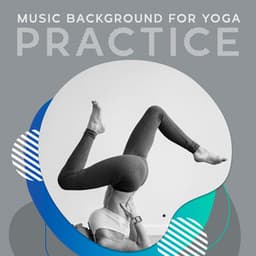 Music Background for Yoga Practice: Relax and Concentration Improvement, Mindful Meditation, Deep Regeneration - Specialist in Yoga Tunes