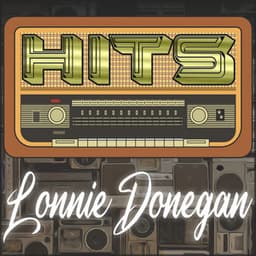 Hits of Lonnie Donegan - Lonnie Donegan