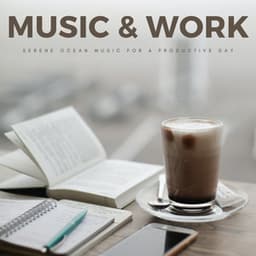 Music & Work: Serene Ocean Music For A Productive Day - Business Background Music Consort