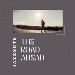 The Road Ahead - Jazznuts
