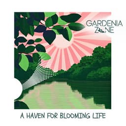 A Haven for Blooming Life - Gardenia Zone