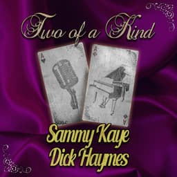 Two of a Kind: Sammy Kaye & Dick Haymes - Sammy Kaye