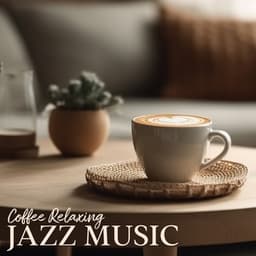 Coffee Relaxing Jazz Music: Break Time For Relax, Hot Coffee Moment - Stockholm Jazz Quartet