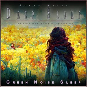 Green Noise Deep Sleep: Relaxing REM Sleeping Frequencies - Green Noise Experience