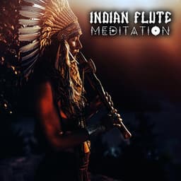 Indian Flute Meditation: Native American Music, Sounds for Meditation - Deep Meditation Music System