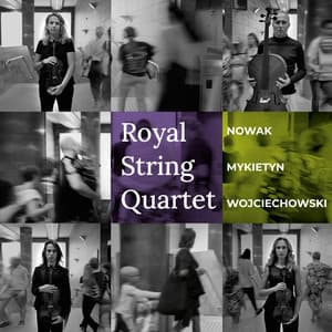 Nowak, Mykietyn, Wojciechowski - Royal String Quartet