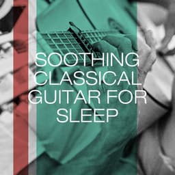 Soothing Classical Guitar for Sleep - Exam Study Classical Music Chill Out