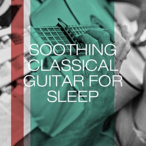 Soothing Classical Guitar for Sleep - Exam Study Classical Music Chill Out