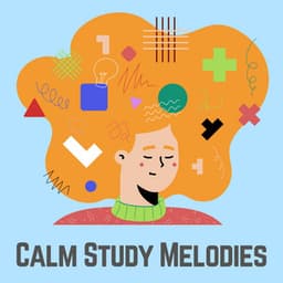 Calm Study Melodies - Study Music