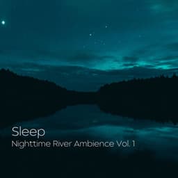 Sleep: Nighttime River Ambience Vol. 1 - Sleep Tech