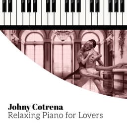 Relaxing Piano for Lovers - Johny Cotrena